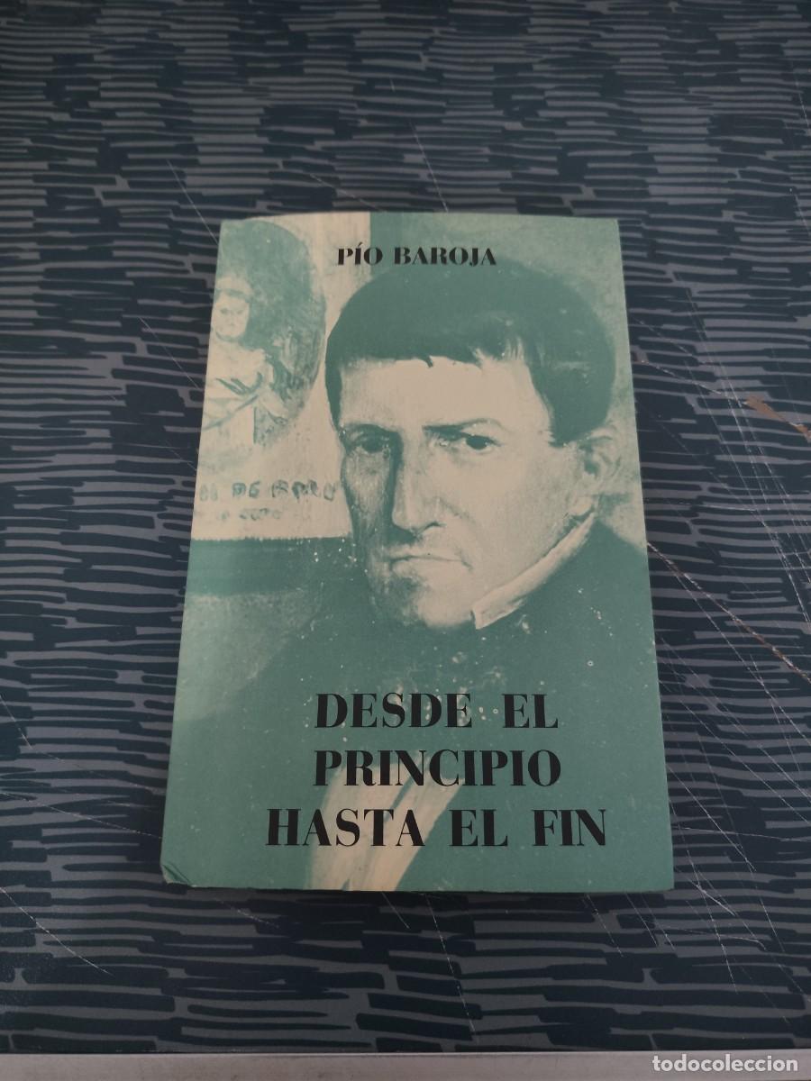 Libros de segunda mano: DESDE EL PRINCIPIO HASTA EL FIN,PIO BAROJA,CARO RAGGIO EDITORIAL,1981,202 P&Aacute;GINAS.