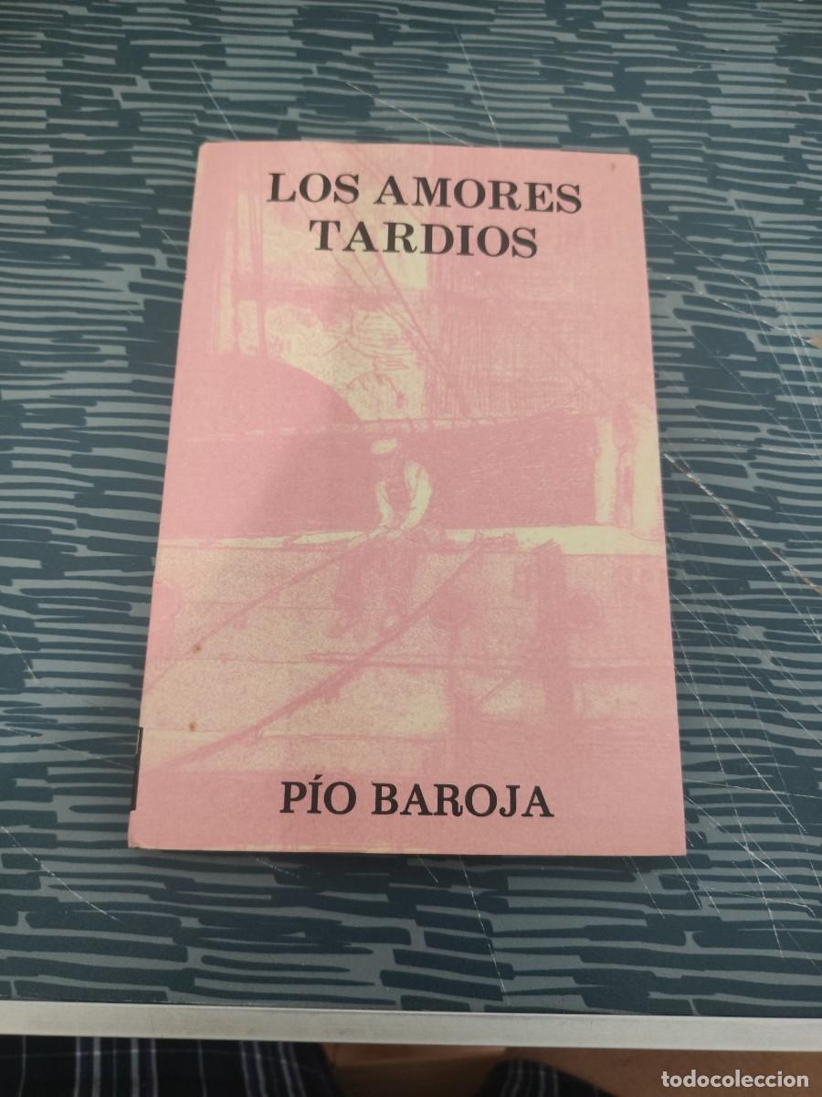 Libros de segunda mano: LOS AMORES TARDIOS,PIO BAROJA,CARO RAGGIO EDITORIAL,1975,155 P&Aacute;GINAS.