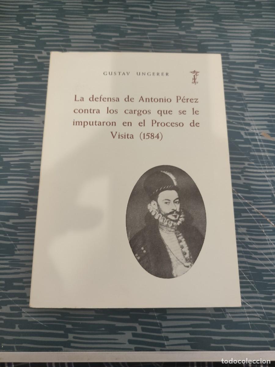 Libros de segunda mano: LA DEFENSA DE ANTONIO PEREZ CONTRA LOS CARGOS QUE SE LE IMPUTARON EN EL PROCESO DE VISITA 1584,LEER.