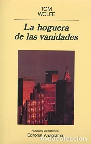 Second hand books: La Hoguera de las Vanidades - Tom Wolfe - Editorial Anagrama - Panorama de Narrativas, 143