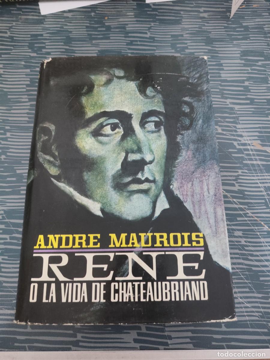 Libros de segunda mano: REN&Eacute; O LA VIDA DE CHATEAUBRIAND,ANDRE MAUROIS,PLAZA & JANES,1965,350 P&Aacute;GINAS.