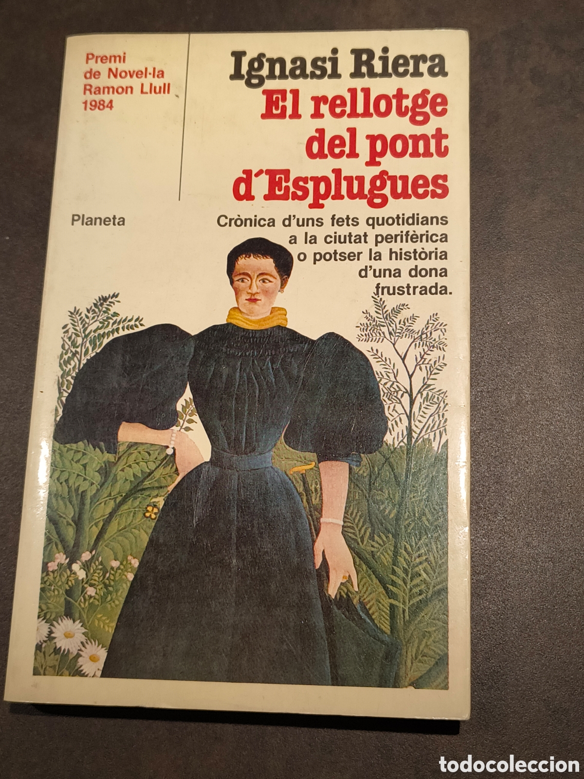 Libros de segunda mano: EL RELLOTGE DEL PONT D&acute;ESPLUGUES DE IGNASI RIERA (PLANETA)