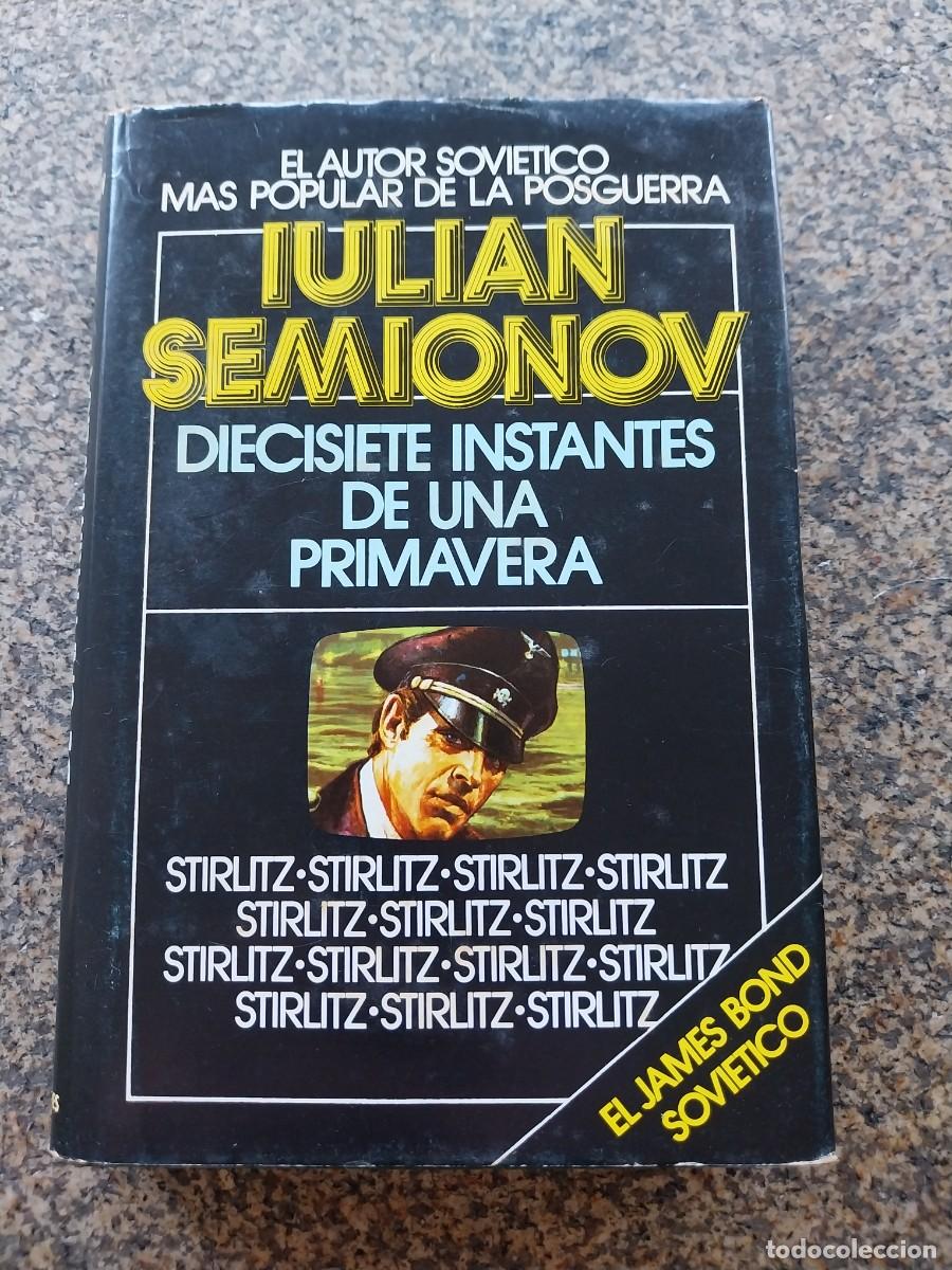 Libros de segunda mano: DIECISIETE INSTANTES DE UNA PRIMAVERA -- IULIAN SEMIONOV --