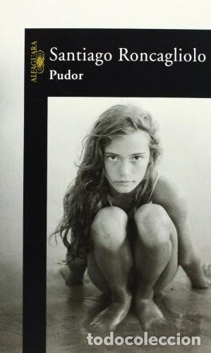 Libros de segunda mano: Pudor - Santiago Roncagliolo - Alfaguara - Hisp&aacute;nica