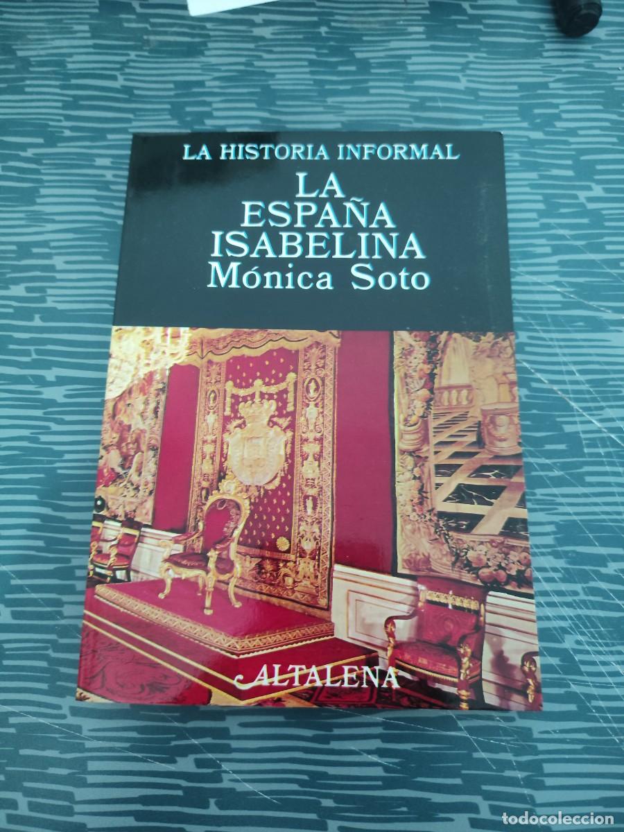 Libros de segunda mano: LA HISTORIA INFORMAL,LA ESPA&Ntilde;A ISABELINA, M&Oacute;NICA SOTO,ALTALENA EDITORIAL,1979,215 P&Aacute;GINAS.