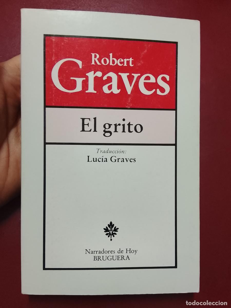 Libros de segunda mano: Robert Graves: El grito (Editorial Bruguera. 1984)