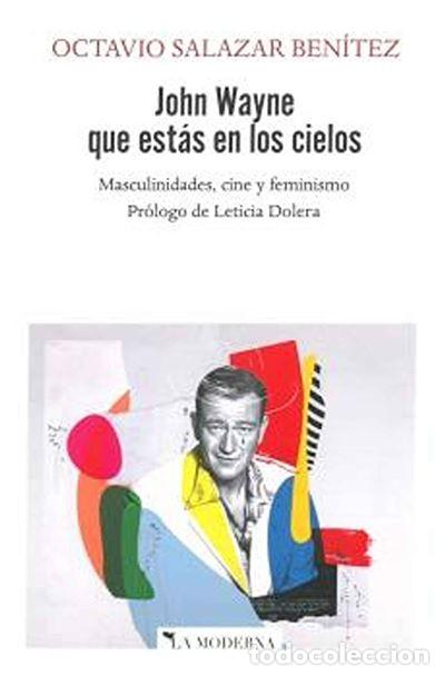 Libros de segunda mano: JOHN WAYNE QUE EST&Aacute;S EN LOS CIELOS Octavio Salazar Ben&iacute;tez