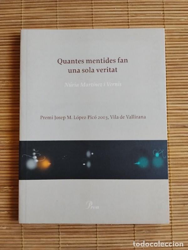 Libros de segunda mano: Quantes mentides fan una sola veritat - N&uacute;ria Mart&iacute;nez Vernis - Edicions Proa, 2004