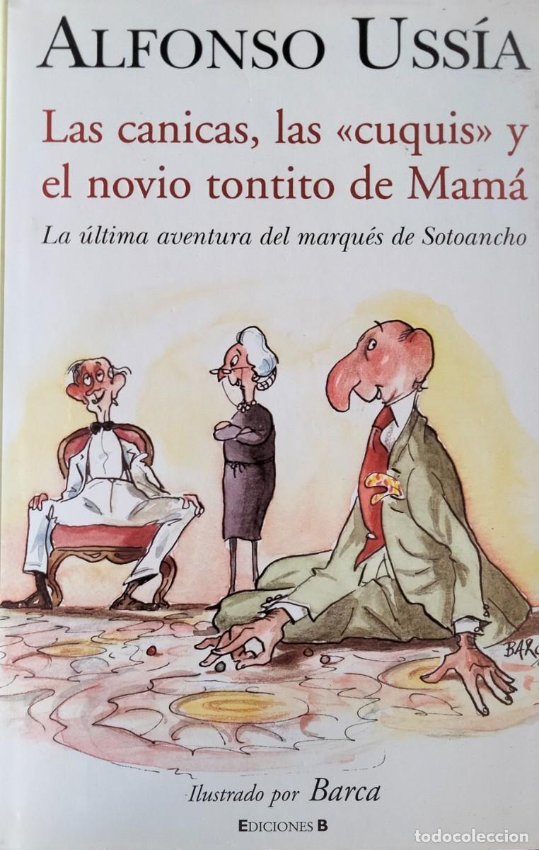 Libros de segunda mano: Alfonso Uss&iacute;a-Las canicas,las cuquis y el novio tontito de mam&aacute;.Ediciones B.2005.
