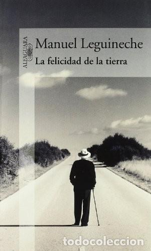 Libros de segunda mano: La Felicidad de la Tierra - Leguineche, Manuel - Alfaguara - Hispanica