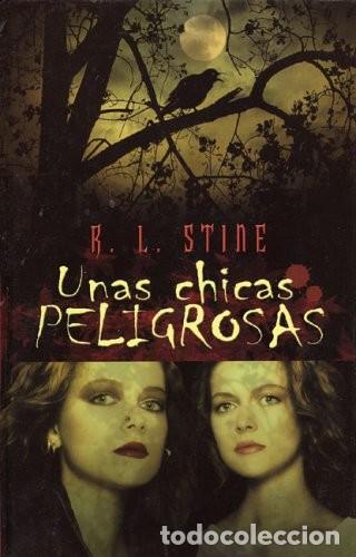 Libros de segunda mano: Unas Chicas Peligrosas - Stine, R. L. - Ediciones B - La Escritura Desatada, 3466