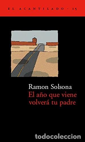 Libros de segunda mano: El A&ntilde;o Que Viene Volver&aacute; Tu Padre - Ramon Solsona - Acantilado - 15
