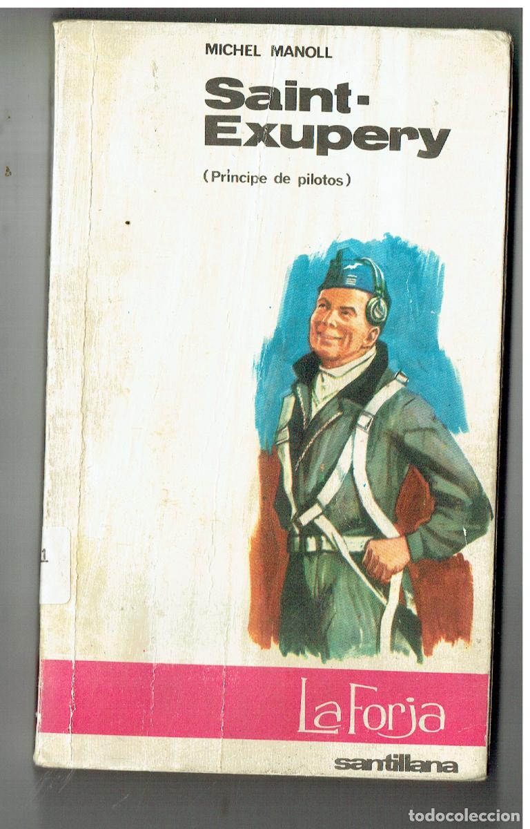 Libros de segunda mano: SAINT - EXUPERY. (PRINCIPE DE PILOTOS). MICHEL MANOLL. LA FORJA, SANTILLANA, 1963. (ST/PR2)