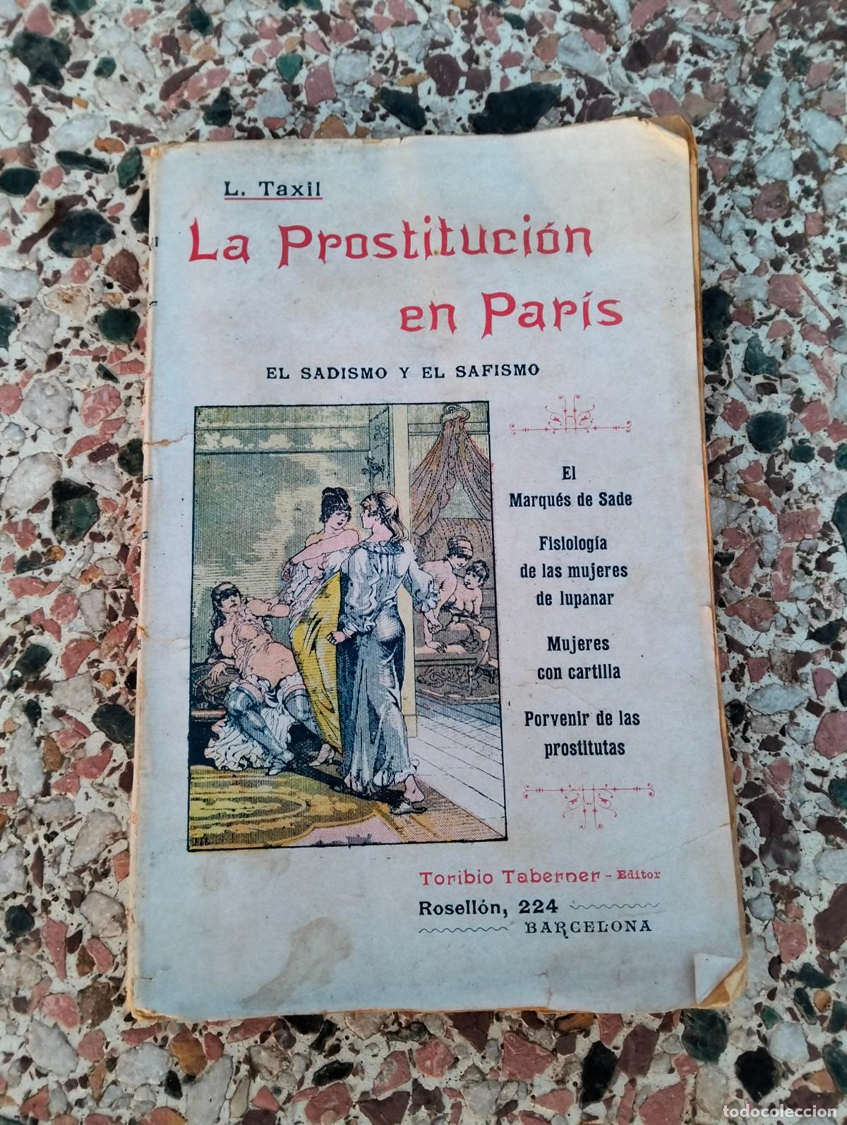 Gebrauchte B&uuml;cher: La prostituci&oacute;n en Par&iacute;s el sadismo y el safismo Taxil el marqu&eacute;s de sade fisiolog&iacute;a de las mujeres