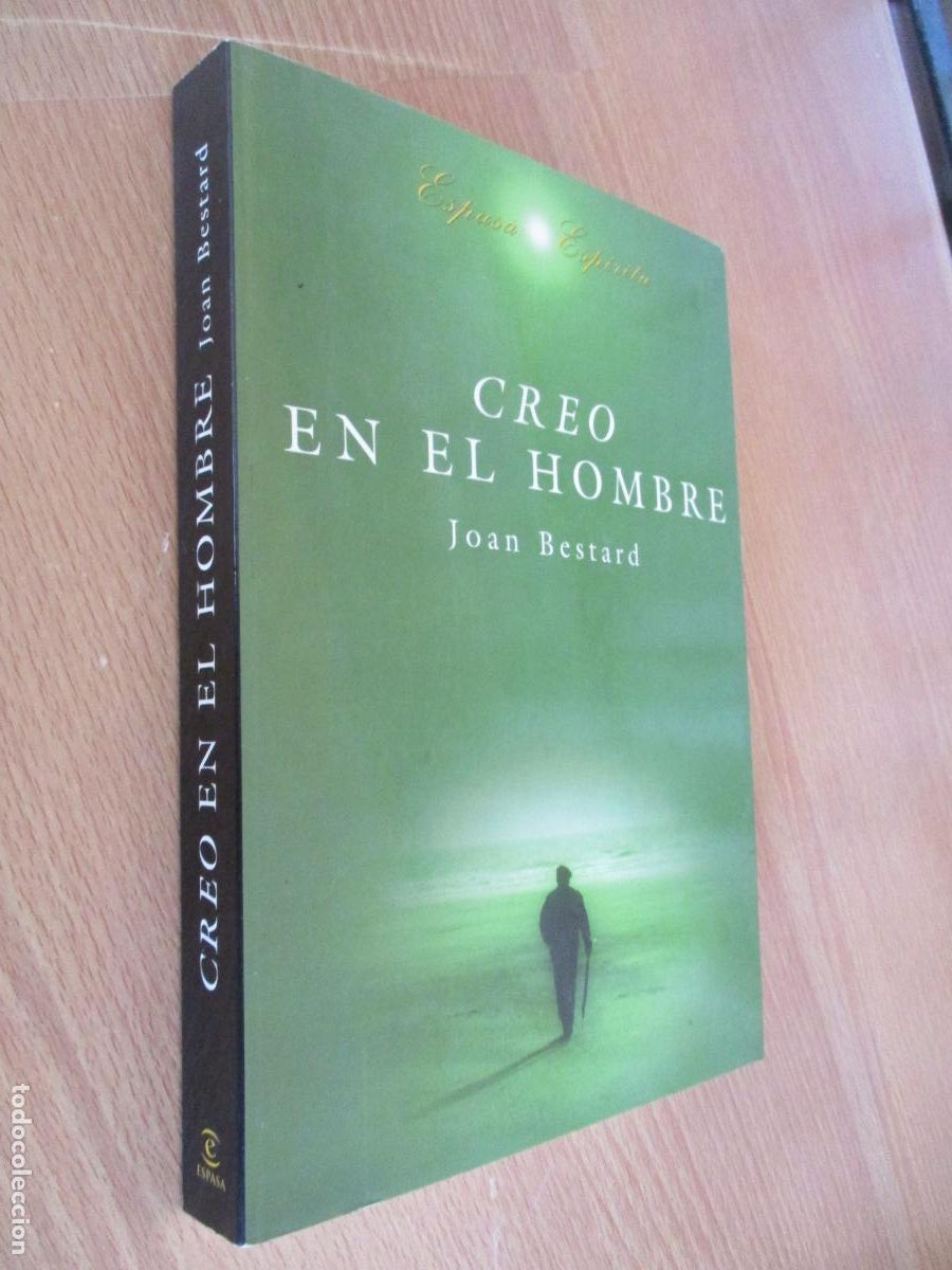 Libros de segunda mano: JOAN BESTARD- CREO EN EL HOMBRE- ESPASA, ESP&Iacute;RITU- 1996