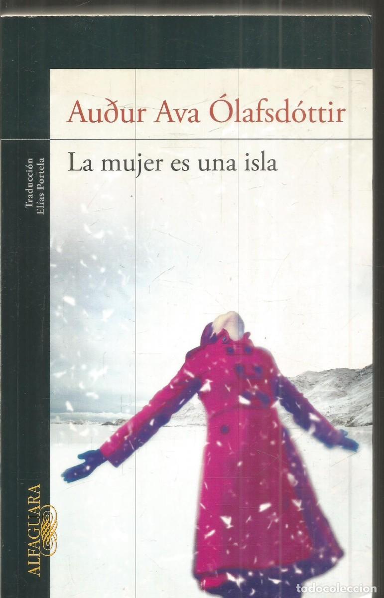 Libros de segunda mano: AUDUR AVA OLAFSDOTTIER. LA MUJER ES UNA ISLA. ALFAGUARA. PRIMERA EDICION