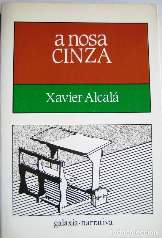 Libros de segunda mano: A Nosa Cinza - Alcal&aacute; Navarro, Xavier - Editorial Galaxia - Narrativa