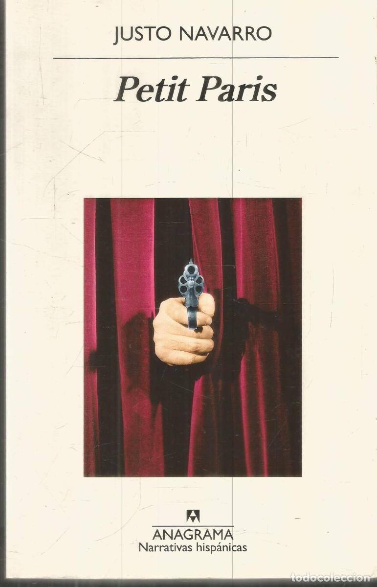 Libros de segunda mano: JUSTO NAVARRO.PETIT PARIS. ANAGRAMA. PRIMERA EDICION