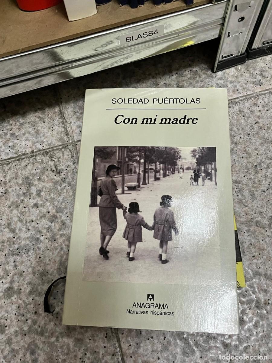 Libros de segunda mano: BLAS84 &ndash; Con mi madre &ndash; Soledad Pu&eacute;rtolas. Anagrama. Narrativa.