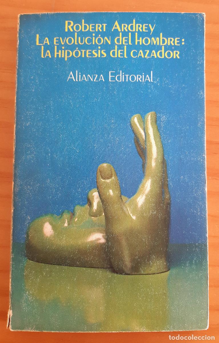 Livros em segunda m&atilde;o: LA EVOLUCI&Oacute;N DEL HOMBRE: LA HIP&Oacute;TESIS DEL CAZADOR - ROBERT ARDREY - ALIANZA EDITORIAL &ndash; 705