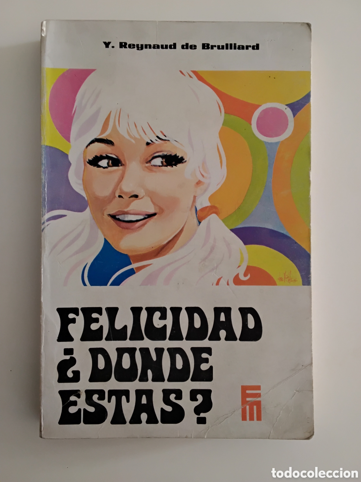 Libros de segunda mano: Y. Reynaud de Brulliard &ndash; Felicidad &iquest;d&oacute;nde est&aacute;s? &ndash; Ed. Mensajero &ndash; 1973