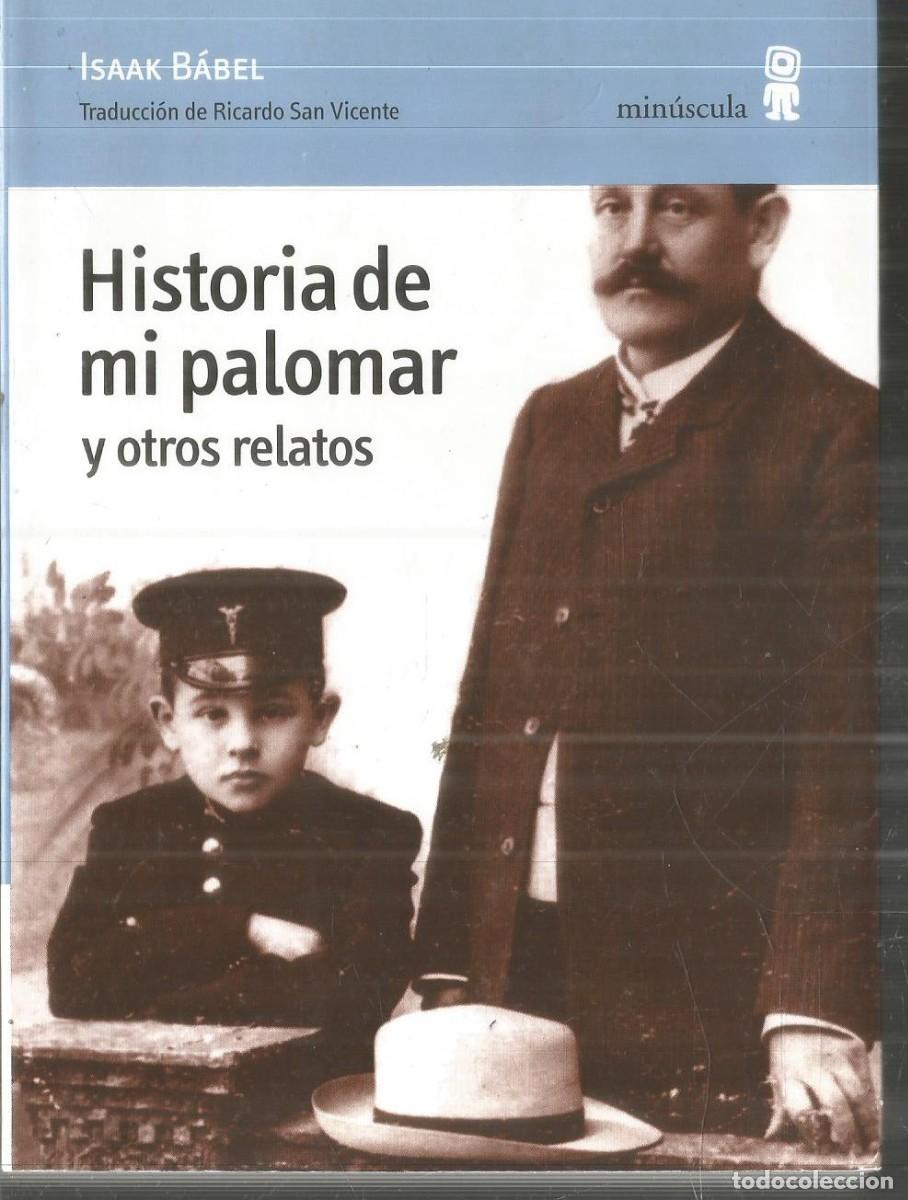 Libros de segunda mano: ISAAK BABEL. HISTORIA DE MI PALOMAR Y OTROS RELATOS. MINUSCULA. PRIMERA EDICION
