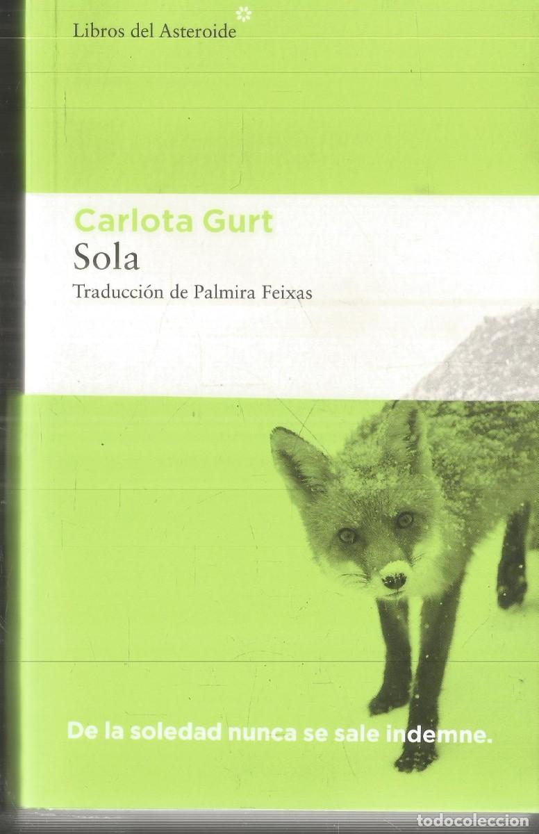 Libros de segunda mano: CARLOTA GURT. SOLA. LIBROS DEL ASTEROIDE. PRIMERA EDICION