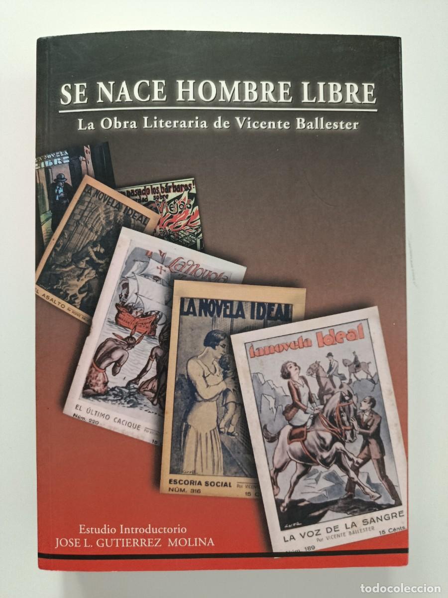 Livros em segunda m&atilde;o: SE NACE HOMBRE LIBRE. LA OBRA LITERARIA DE VICENTE BALLESTER. ANARQUISMO LA NOVELA IDEAL C&Aacute;DIZ. 1997