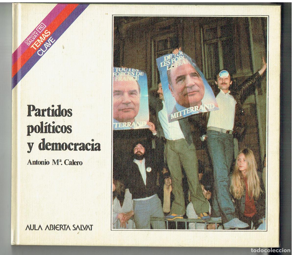 Libros de segunda mano: TEMAS CLAVE. PARTIDOS POL&Iacute;TICOS Y DEMOCRACIA. ANTONIO M&ordf; CALERO. AULA ABIERTA SALVAT.1982.(ST/PR2)
