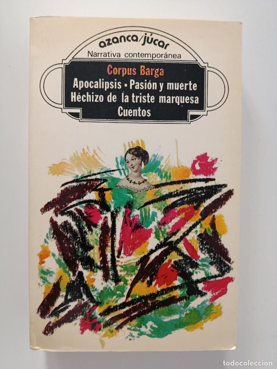 Livres d'occasion: CORPUS BARGA. APOCALIPSIS PASI&Oacute;N Y MUERTE HECHIZO DE LA TRISTE MARQUESA. CUENTOS.