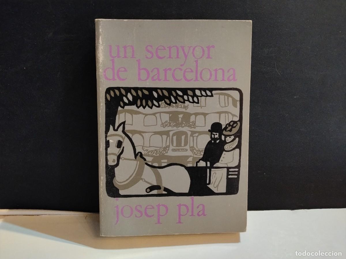 Libros de segunda mano: JOSEP PLA: UN SENYOR DE BARCELONA - ED.DESTINO BARCELONA 1972 (VER FOTOS)