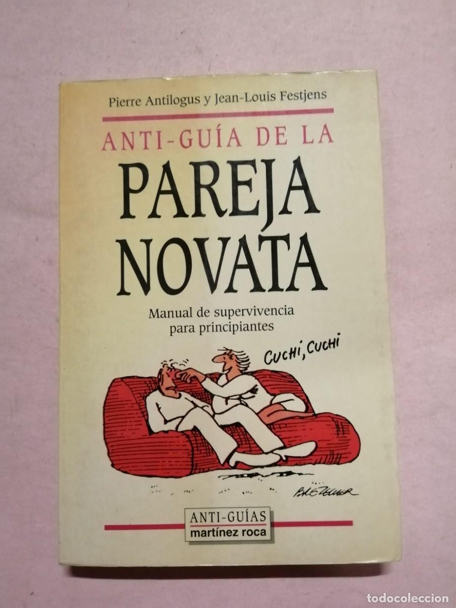 Libros de segunda mano: ANTI - GUIA DE LA PAREJA NOVATA (PIERRE ANTILOGUR - JEAN LOUIS FESTENS)