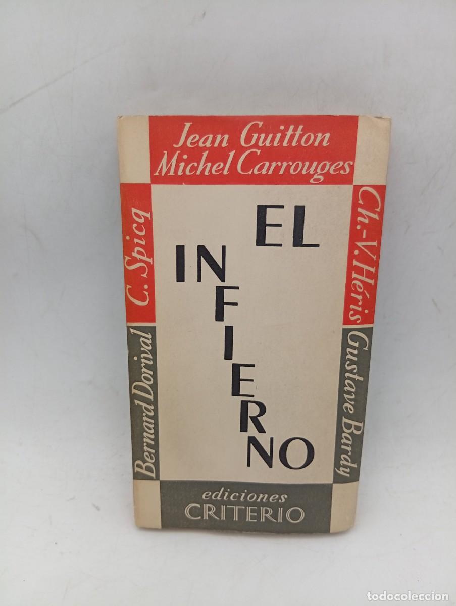 Libros de segunda mano: EL INFIERNO. JEAN GUITTON/MICHEL CARROUGES. EDICIONES CRITERIO. 1955. PAGS : 257.
