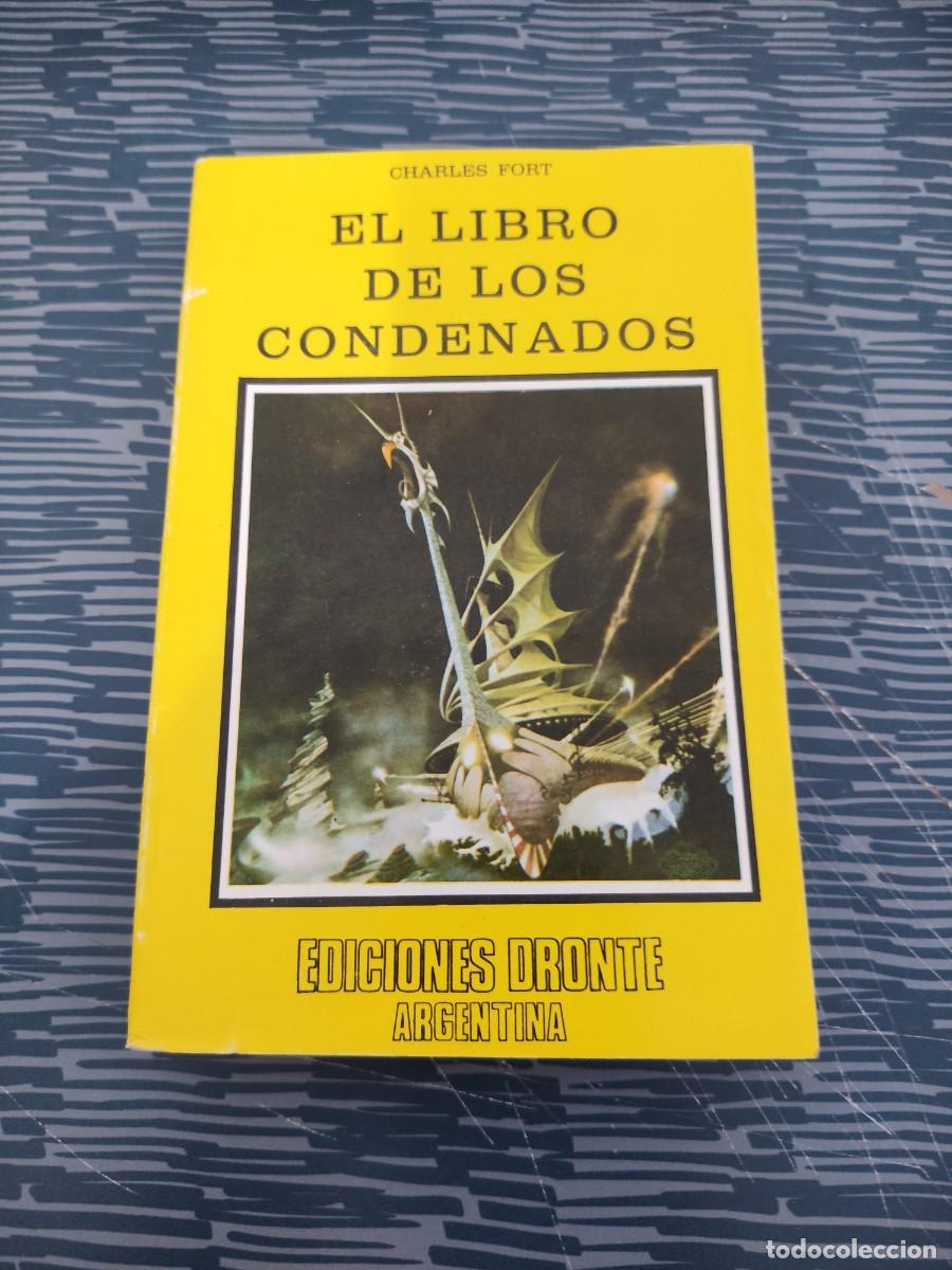 Libros de segunda mano: EL LIBRO DE LOS CONDENADOS,CHARLES FORT, EDICIONES DRONTE,1977,382 P&Aacute;GINAS.
