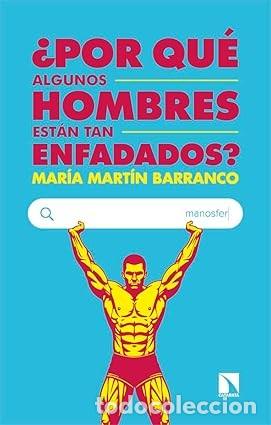 Libros de segunda mano: POR QU&Eacute; ALGUNOS HOMBRES EST&Aacute;N TAN ENFADADOS? Mar&iacute;a Mart&iacute;n Barranco