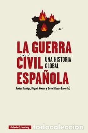 Libros de segunda mano: LA GUERRA CIVIL ESPA&Ntilde;OLA. UNA HISTORIA GLOBAL Javier Rodrigo