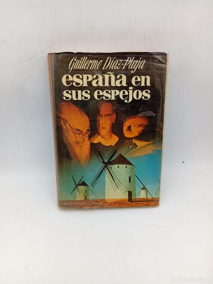 Libros de segunda mano: ESPA&Ntilde;A EN SUS ESPEJOS. GUILLERMO DIAZ-PLAJA. PLAZA & JANES. 1&ordf; EDICION. 1977. PAGS: 283.