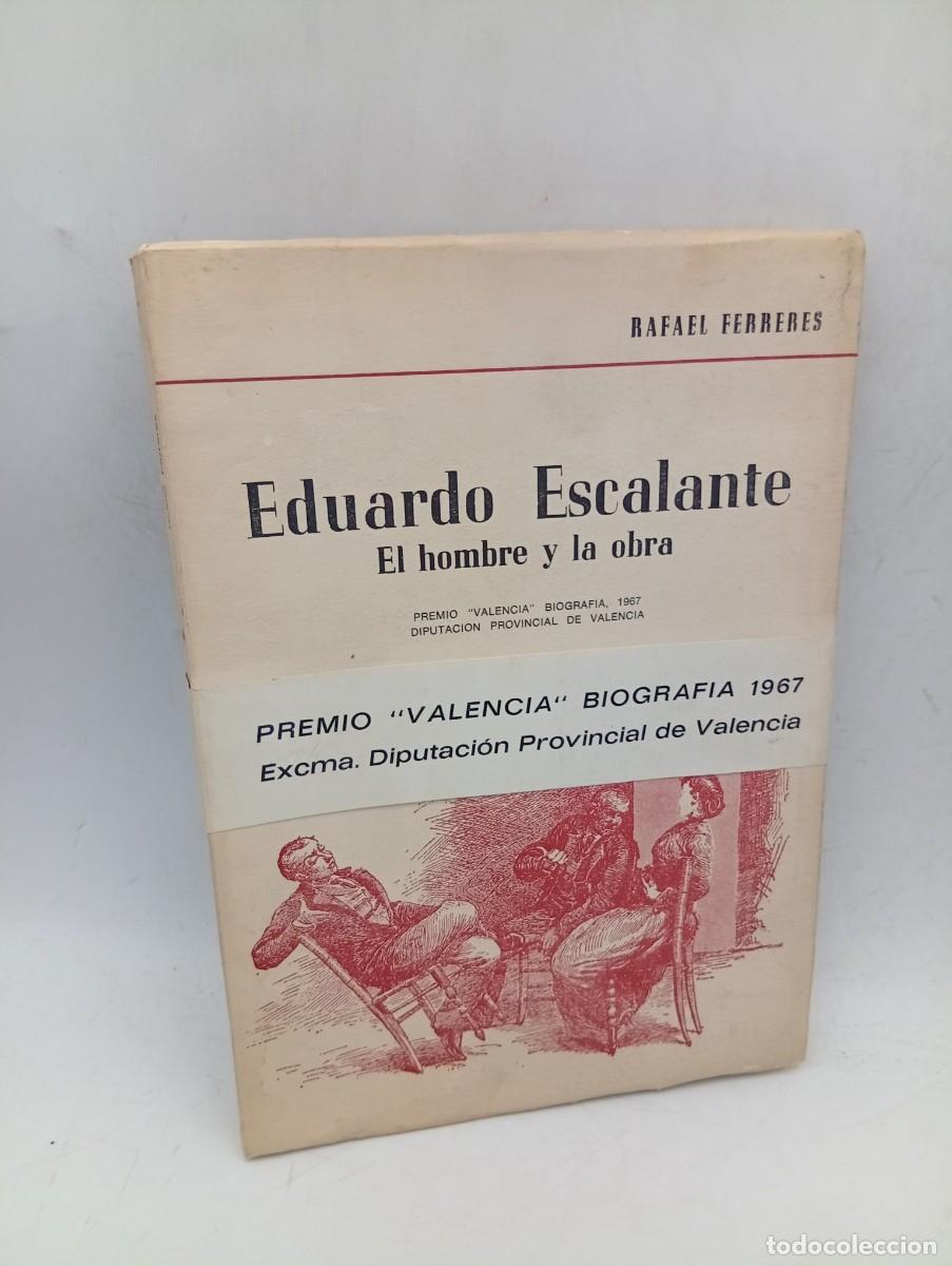 Libros de segunda mano: EDUARDO ESCALANTE. EL HOMBRE Y LA OBRA. RAFAEL FERRERES. 1967. PAGS: 164.