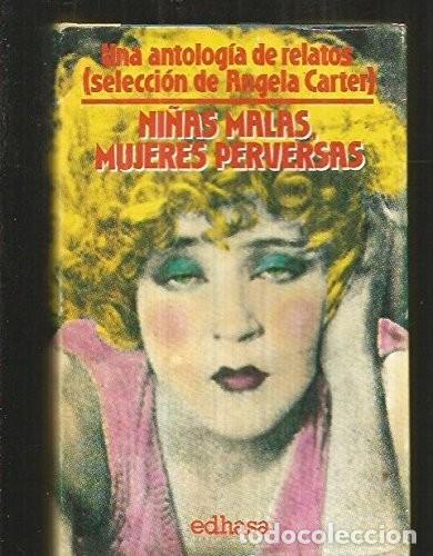 Libros de segunda mano: Ni&ntilde;as Malas, Mujeres Perversas - Carter, Angela - Edhasa - Ficciones, 8254