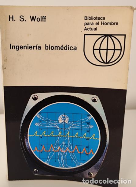 Libros de segunda mano: INGENIER&Iacute;A BIOM&Eacute;DICA 1970 H. S. WOLFF 1&ordf; EDICI&Oacute;N BIBLIOTECA PARA EL HOMBRE ACTUAL 50
