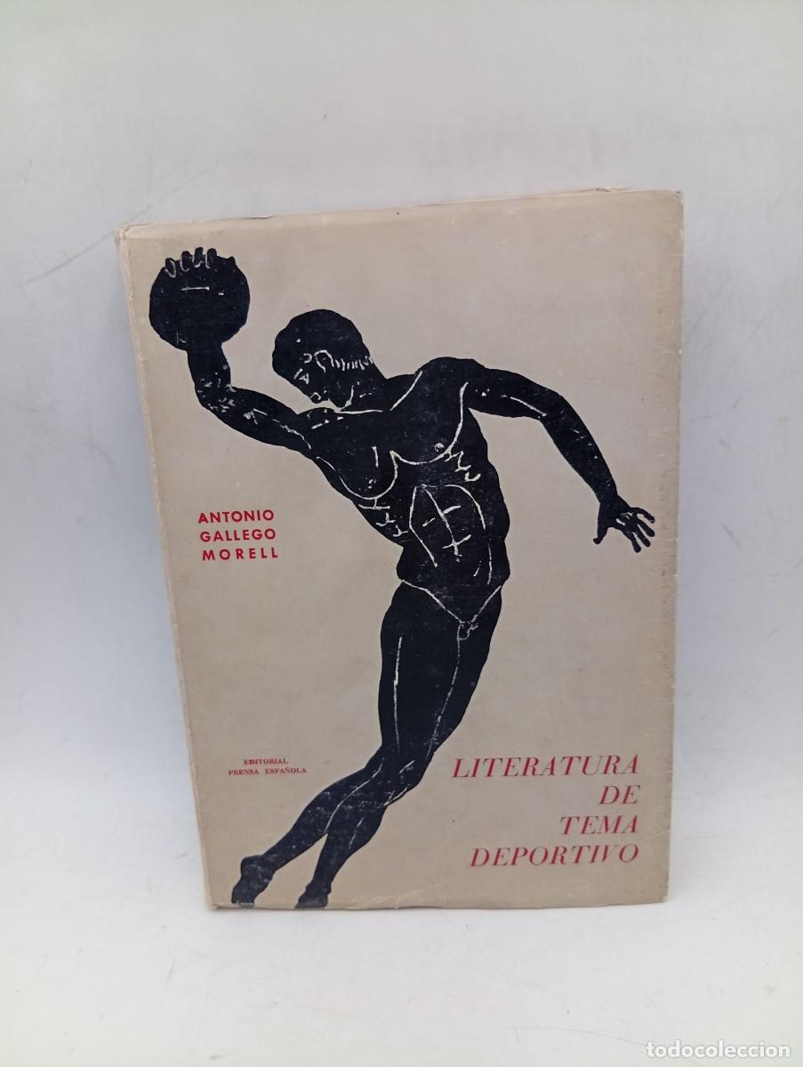 Libros de segunda mano: LITERATURA DE TEMA DEPORTIVO. ANTONIO GALLEGO MORELL. EDITORIAL PRENSA ESPA&Ntilde;OLA. 1969. PAGS : 396.