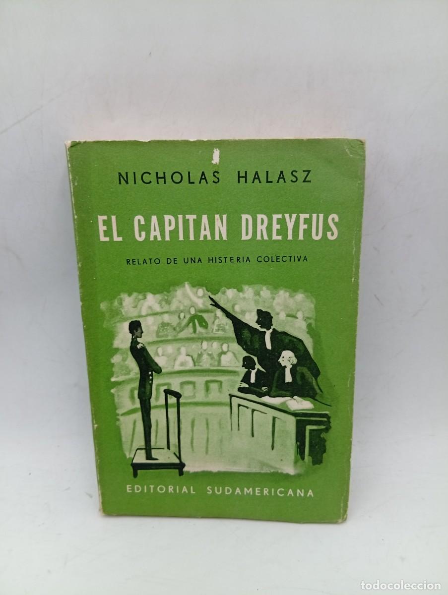 Libros de segunda mano: EL CAPITAN DREYFUS. RELATO DE UNA HISTERIA COLECTIVA. NICOLAS HALASZ. 1957. PAGS : 312. INTONSO.