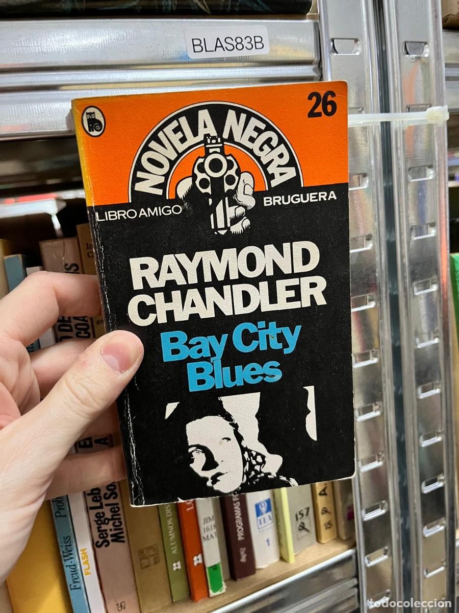 Libros de segunda mano: BLAS83B Raymond Chandler, Bay City Blues. Novela negra. Bruguera (Libro Amigo, n&ordm; 26).