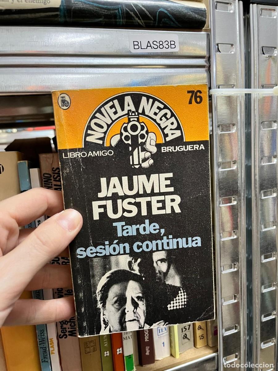 Libros de segunda mano: BLAS83B Jaume Fuster, Tarde, sesi&oacute;n continua. Novela negra. Bruguera (Libro Amigo, n&ordm; 76).