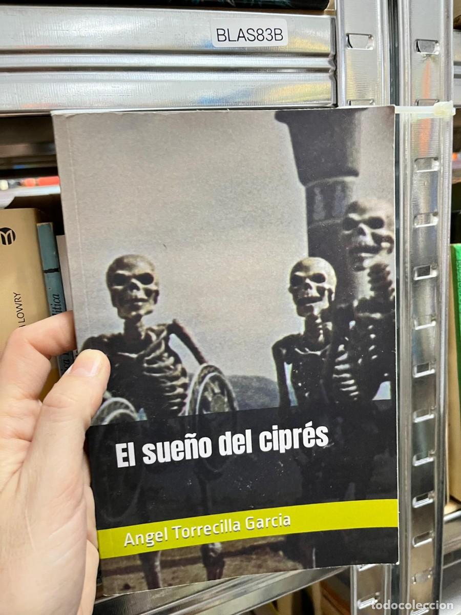 Libros de segunda mano: BLAS83B &Aacute;ngel Torrecilla Garc&iacute;a, El sue&ntilde;o del cipr&eacute;s. Narrativa.