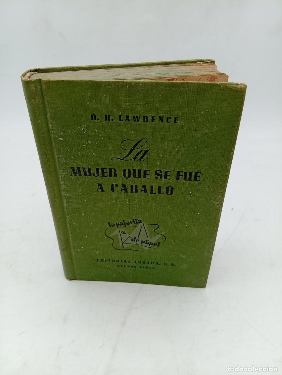 Libros de segunda mano: LA MUJER QUE SE FUE A CABALLO. D. H. KAWRENCE. EDITORIAL LOSADA. 1946. PAGS: 209.