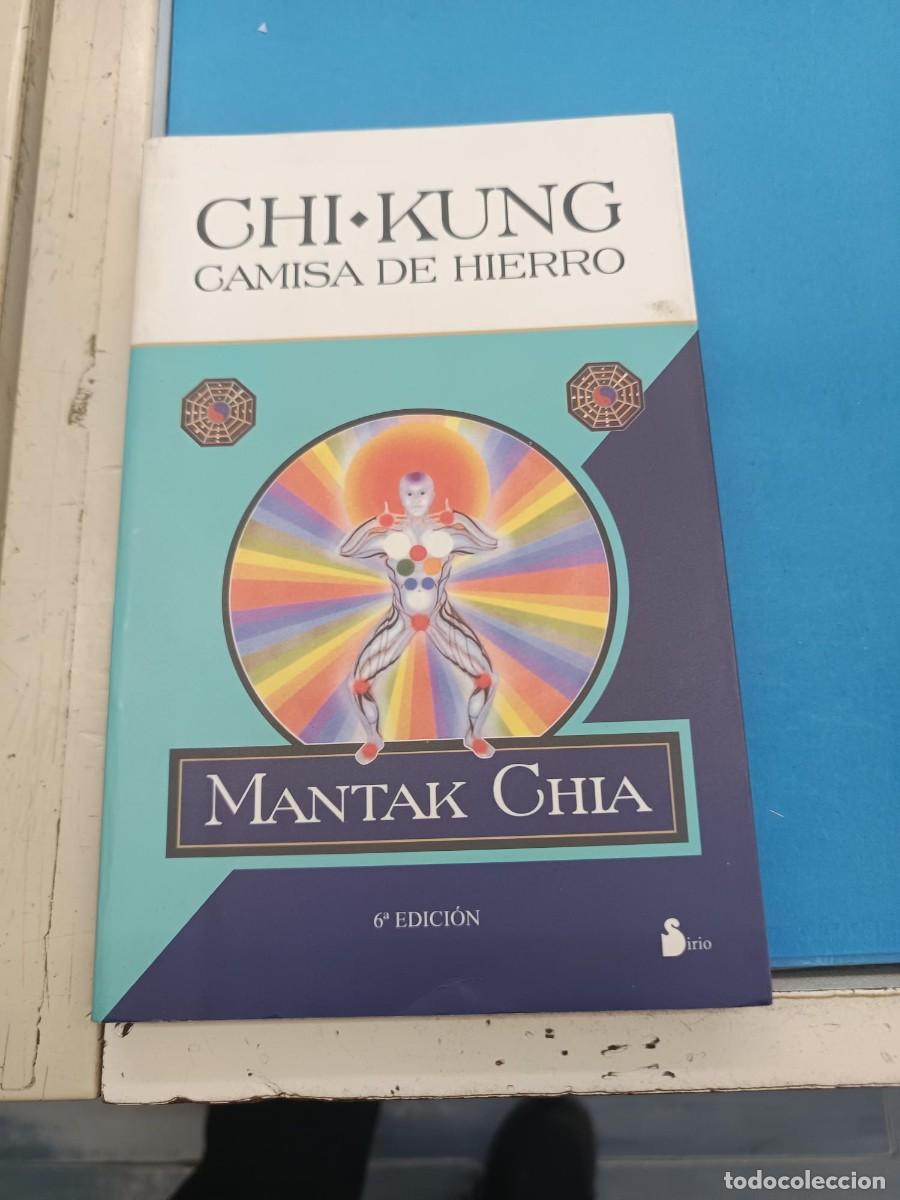 Libros de segunda mano: LIBRO CHI-KUNG CAMISA DE HIERRO MANTAK CHIA 6&ordm; EDICION EDITORIAL SIRIO