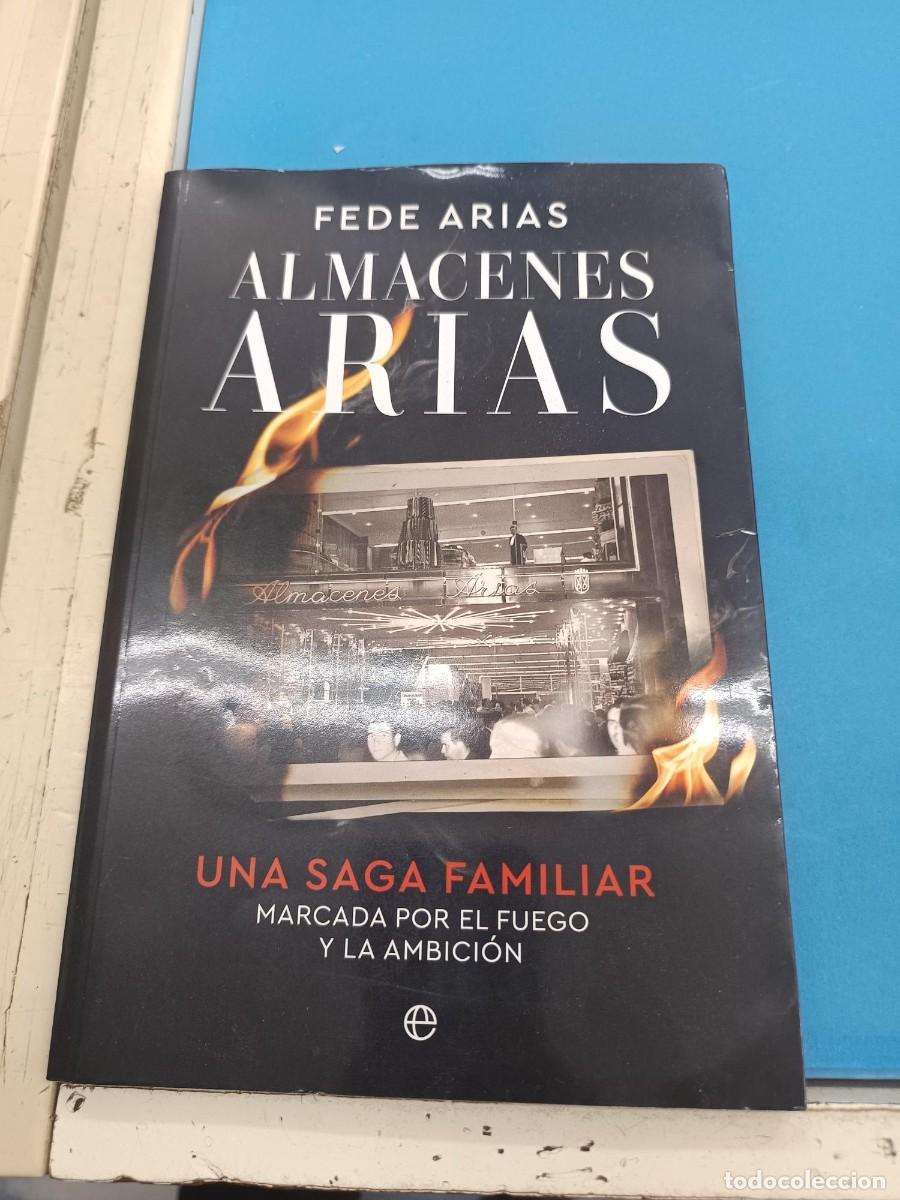 Libros de segunda mano: ALMACENES ARIAS FEDE ARIAS UNA SAGA FAMILIAR MARCADA POR EL FUEGO Y LA ANBICION ESFERA