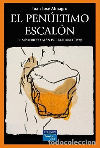 Libros de segunda mano: El Pen&uacute;ltimo Escal&oacute;n - Almagro Garc&iacute;a, Juan Jos&eacute; - Pearson Educaci&oacute;n - Fuera de Colecci&oacute;n