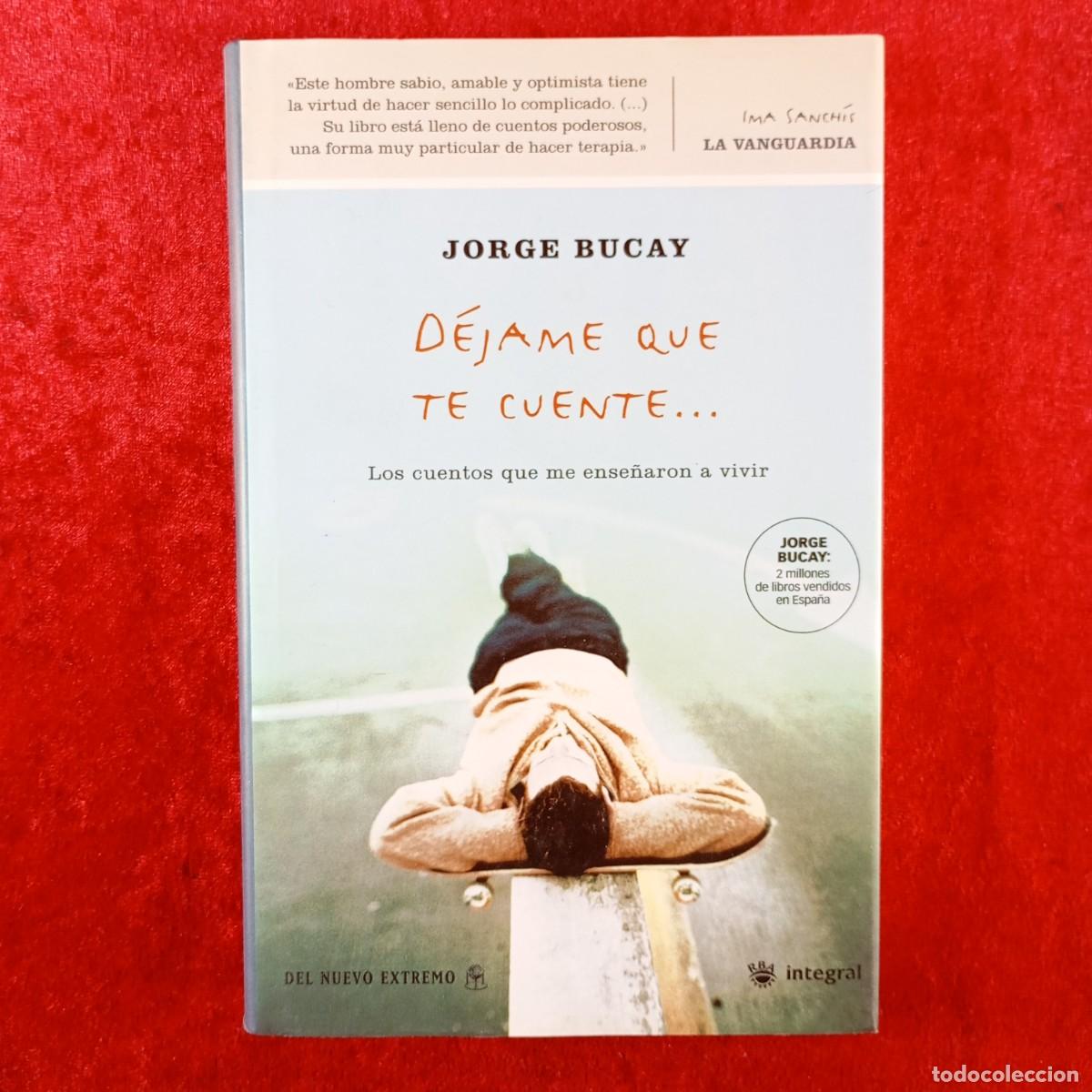 Gebrauchte B&uuml;cher: JORGE BUCAY - D&Eacute;JAME QUE TE CUENTE ... - LOS CUENTOS QUE ME ENSE&Ntilde;ARON A VIVIR - RBA INTEGRAL / 13